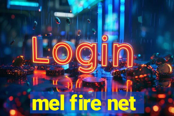 mel fire net